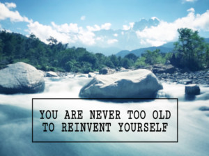 Boldly Reinventing Yourself